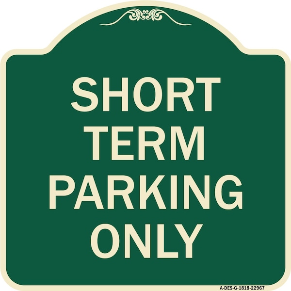 Short Term Parking Only Heavy-Gauge Aluminum Architectural Sign, 18" x 18", G-1818-22967